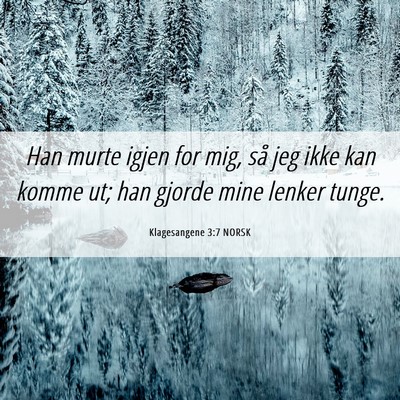 Picture 06 - Klagesangene 3:7 NORSK - Han murte igjen for mig, så jeg ikke kan komme - Bible Verse Picture