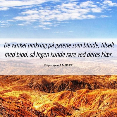 Picture 06 - Klagesangene 4:14 NORSK - De vanket omkring på gatene som blinde, tilsølt - Bible Verse Picture