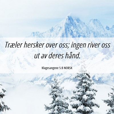Picture 06 - Klagesangene 5:8 NORSK - Træler hersker over oss; ingen river oss ut av - Bible Verse Picture