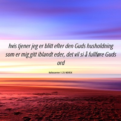 Picture 06 - Kolosserne 1:25 NORSK - hvis tjener jeg er blitt efter den Guds - Bible Verse Picture