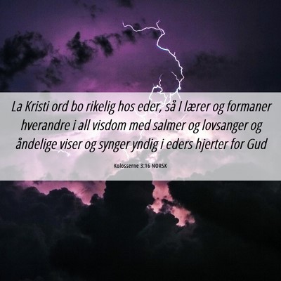 Picture 06 - Kolosserne 3:16 NORSK - La Kristi ord bo rikelig hos eder, så I lærer - Bible Verse Picture