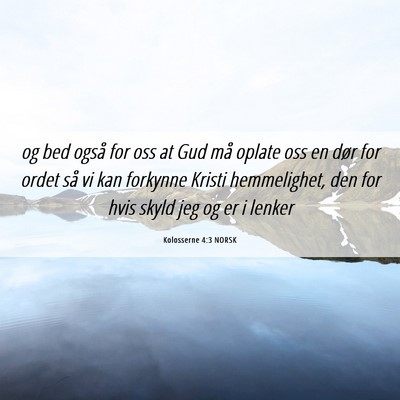 Picture 06 - Kolosserne 4:3 NORSK - og bed også for oss at Gud må oplate oss en - Bible Verse Picture