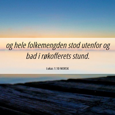Picture 06 - Lukas 1:10 NORSK - og hele folkemengden stod utenfor og bad i - Bible Verse Picture