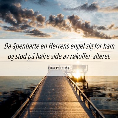 Picture 06 - Lukas 1:11 NORSK - Da åpenbarte en Herrens engel sig for ham og - Bible Verse Picture