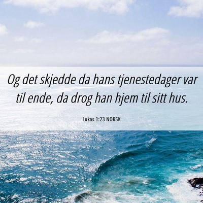 Picture 06 - Lukas 1:23 NORSK - Og det skjedde da hans tjenestedager var til - Bible Verse Picture