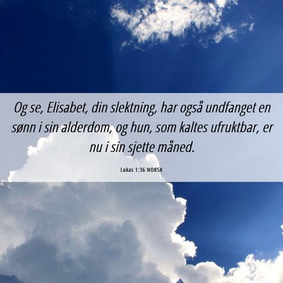 Picture 06 - Lukas 1:36 NORSK - Og se, Elisabet, din slektning, har også - Bible Verse Picture