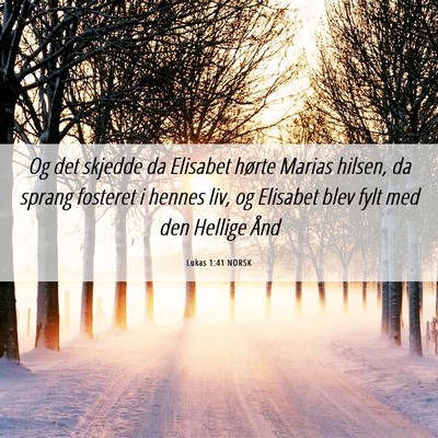 Picture 06 - Lukas 1:41 NORSK - Og det skjedde da Elisabet hørte Marias hilsen, - Bible Verse Picture