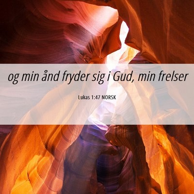 Picture 06 - Lukas 1:47 NORSK - og min ånd fryder sig i Gud, min - Bible Verse Picture