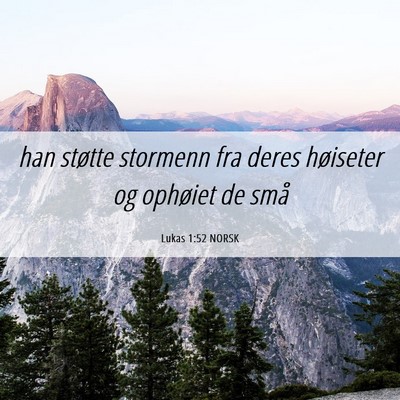 Picture 06 - Lukas 1:52 NORSK - han støtte stormenn fra deres høiseter og - Bible Verse Picture