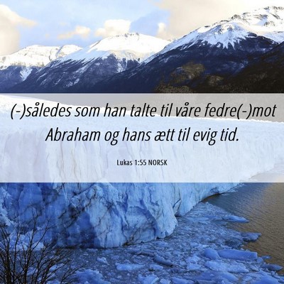 Picture 06 - Lukas 1:55 NORSK - (-)således som han talte til våre fedre(-)mot - Bible Verse Picture