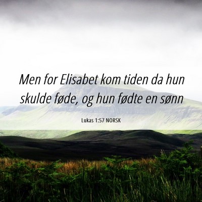 Picture 06 - Lukas 1:57 NORSK - Men for Elisabet kom tiden da hun skulde føde, - Bible Verse Picture