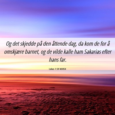 Picture 06 - Lukas 1:59 NORSK - Og det skjedde på den åttende dag, da kom de - Bible Verse Picture