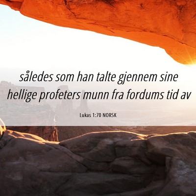Picture 06 - Lukas 1:70 NORSK - således som han talte gjennem sine hellige - Bible Verse Picture