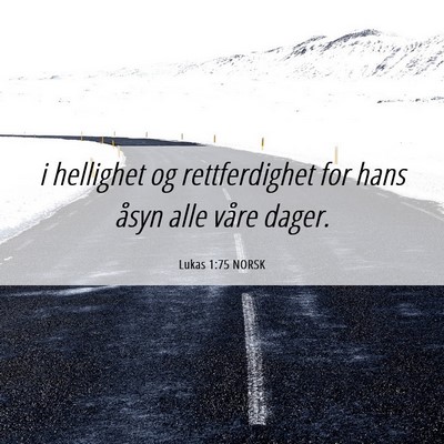 Picture 06 - Lukas 1:75 NORSK - i hellighet og rettferdighet for hans åsyn alle - Bible Verse Picture