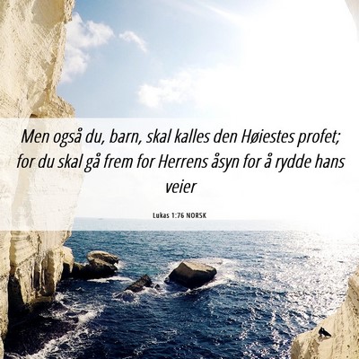 Picture 06 - Lukas 1:76 NORSK - Men også du, barn, skal kalles den Høiestes - Bible Verse Picture