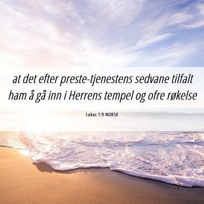 Picture 06 - Lukas 1:9 NORSK - at det efter preste-tjenestens sedvane tilfalt - Bible Verse Picture