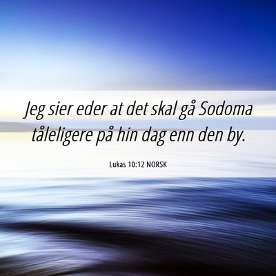 Picture 06 - Lukas 10:12 NORSK - Jeg sier eder at det skal gå Sodoma tåleligere - Bible Verse Picture