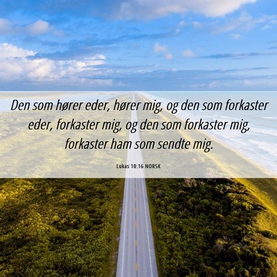 Picture 06 - Lukas 10:16 NORSK - Den som hører eder, hører mig, og den som - Bible Verse Picture