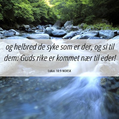 Picture 06 - Lukas 10:9 NORSK - og helbred de syke som er der, og si til dem: - Bible Verse Picture