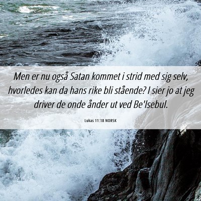 Picture 06 - Lukas 11:18 NORSK - Men er nu også Satan kommet i strid med sig - Bible Verse Picture