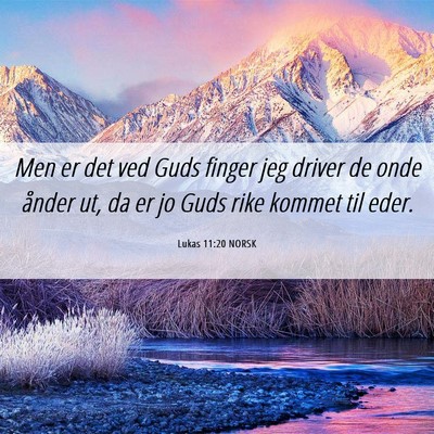 Picture 06 - Lukas 11:20 NORSK - Men er det ved Guds finger jeg driver de onde - Bible Verse Picture