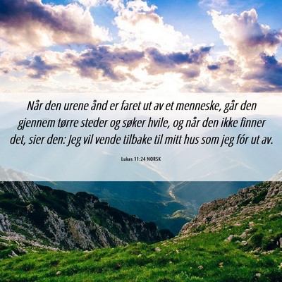 Picture 06 - Lukas 11:24 NORSK - Når den urene ånd er faret ut av et menneske, - Bible Verse Picture