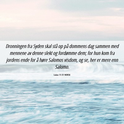 Picture 06 - Lukas 11:31 NORSK - Dronningen fra Syden skal stå op på dommens dag - Bible Verse Picture