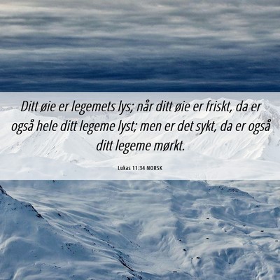 Picture 06 - Lukas 11:34 NORSK - Ditt øie er legemets lys; når ditt øie er - Bible Verse Picture