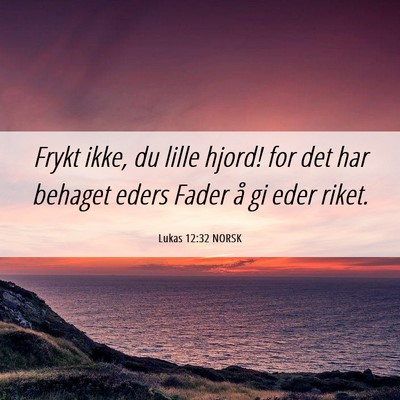 Picture 06 - Lukas 12:32 NORSK - Frykt ikke, du lille hjord! for det har behaget - Bible Verse Picture
