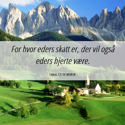 Picture 06 - Lukas 12:34 NORSK - For hvor eders skatt er, der vil også eders - Bible Verse Picture