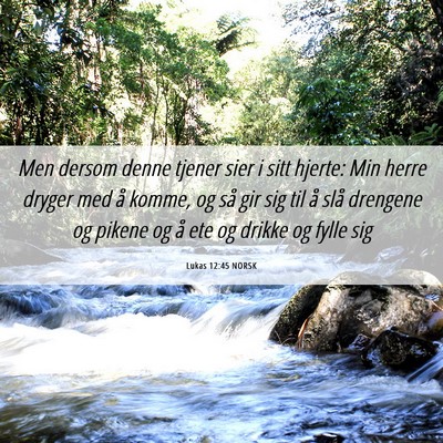 Picture 06 - Lukas 12:45 NORSK - Men dersom denne tjener sier i sitt hjerte: Min - Bible Verse Picture