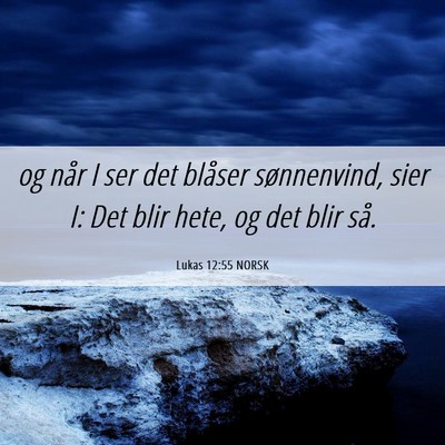 Picture 06 - Lukas 12:55 NORSK - og når I ser det blåser sønnenvind, sier I: - Bible Verse Picture