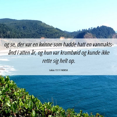 Picture 06 - Lukas 13:11 NORSK - og se, der var en kvinne som hadde hatt en - Bible Verse Picture