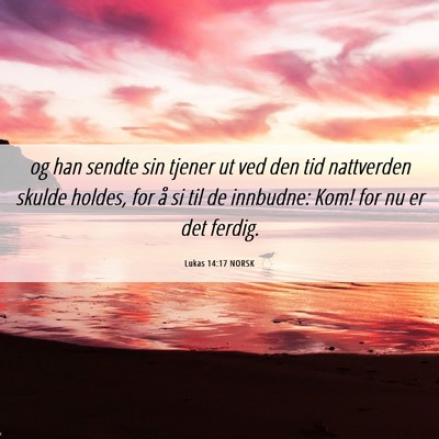 Picture 06 - Lukas 14:17 NORSK - og han sendte sin tjener ut ved den tid - Bible Verse Picture