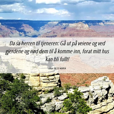 Picture 06 - Lukas 14:23 NORSK - Da sa herren til tjeneren: Gå ut på veiene og - Bible Verse Picture