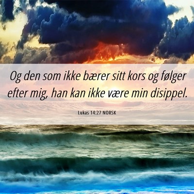 Picture 06 - Lukas 14:27 NORSK - Og den som ikke bærer sitt kors og følger efter - Bible Verse Picture
