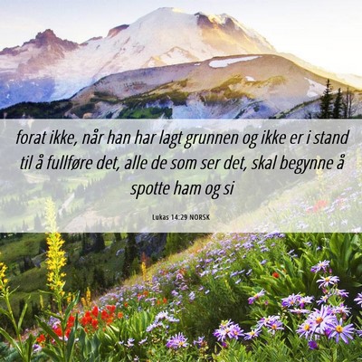 Picture 06 - Lukas 14:29 NORSK - forat ikke, når han har lagt grunnen og ikke er - Bible Verse Picture