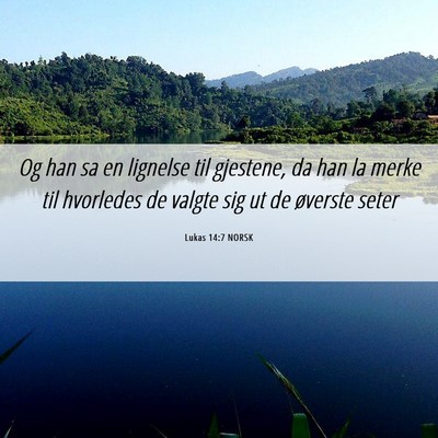 Picture 06 - Lukas 14:7 NORSK - Og han sa en lignelse til gjestene, da han la - Bible Verse Picture