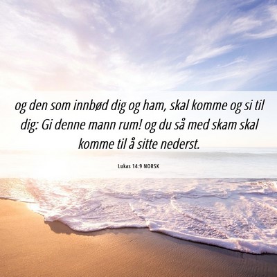 Picture 06 - Lukas 14:9 NORSK - og den som innbød dig og ham, skal komme og si - Bible Verse Picture