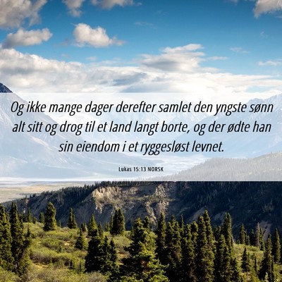 Picture 06 - Lukas 15:13 NORSK - Og ikke mange dager derefter samlet den yngste - Bible Verse Picture