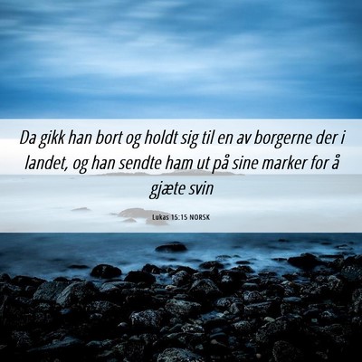 Picture 06 - Lukas 15:15 NORSK - Da gikk han bort og holdt sig til en av borgerne - Bible Verse Picture