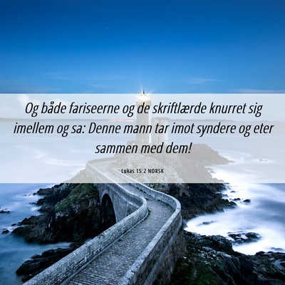 Picture 06 - Lukas 15:2 NORSK - Og både fariseerne og de skriftlærde knurret - Bible Verse Picture