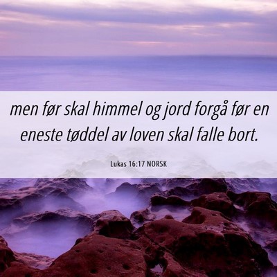 Picture 06 - Lukas 16:17 NORSK - men før skal himmel og jord forgå før en - Bible Verse Picture