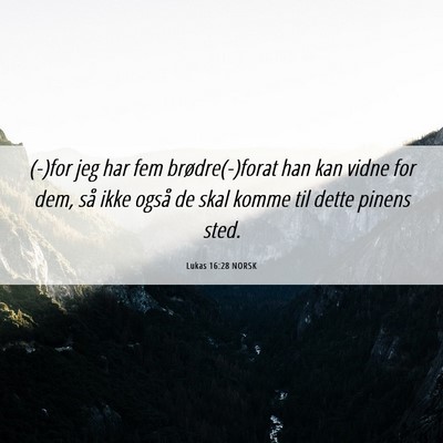 Picture 06 - Lukas 16:28 NORSK - (-)for jeg har fem brødre(-)forat han kan vidne - Bible Verse Picture