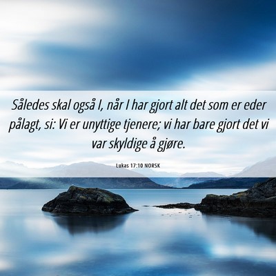 Picture 06 - Lukas 17:10 NORSK - Således skal også I, når I har gjort alt det - Bible Verse Picture