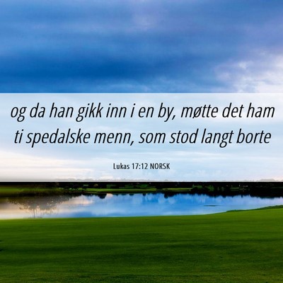 Picture 06 - Lukas 17:12 NORSK - og da han gikk inn i en by, møtte det ham ti - Bible Verse Picture