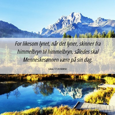 Picture 06 - Lukas 17:24 NORSK - For likesom lynet, når det lyner, skinner fra - Bible Verse Picture