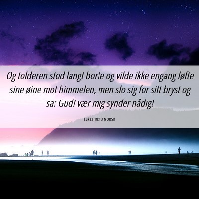 Picture 06 - Lukas 18:13 NORSK - Og tolderen stod langt borte og vilde ikke engang - Bible Verse Picture
