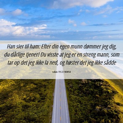 Picture 06 - Lukas 19:22 NORSK - Han sier til ham: Efter din egen munn dømmer jeg - Bible Verse Picture