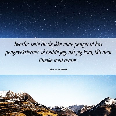 Picture 06 - Lukas 19:23 NORSK - hvorfor satte du da ikke mine penger ut hos - Bible Verse Picture